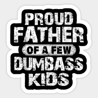 Proud Father Of A Few Dumbass Kids Funny Vintage Fathers Day Sticker